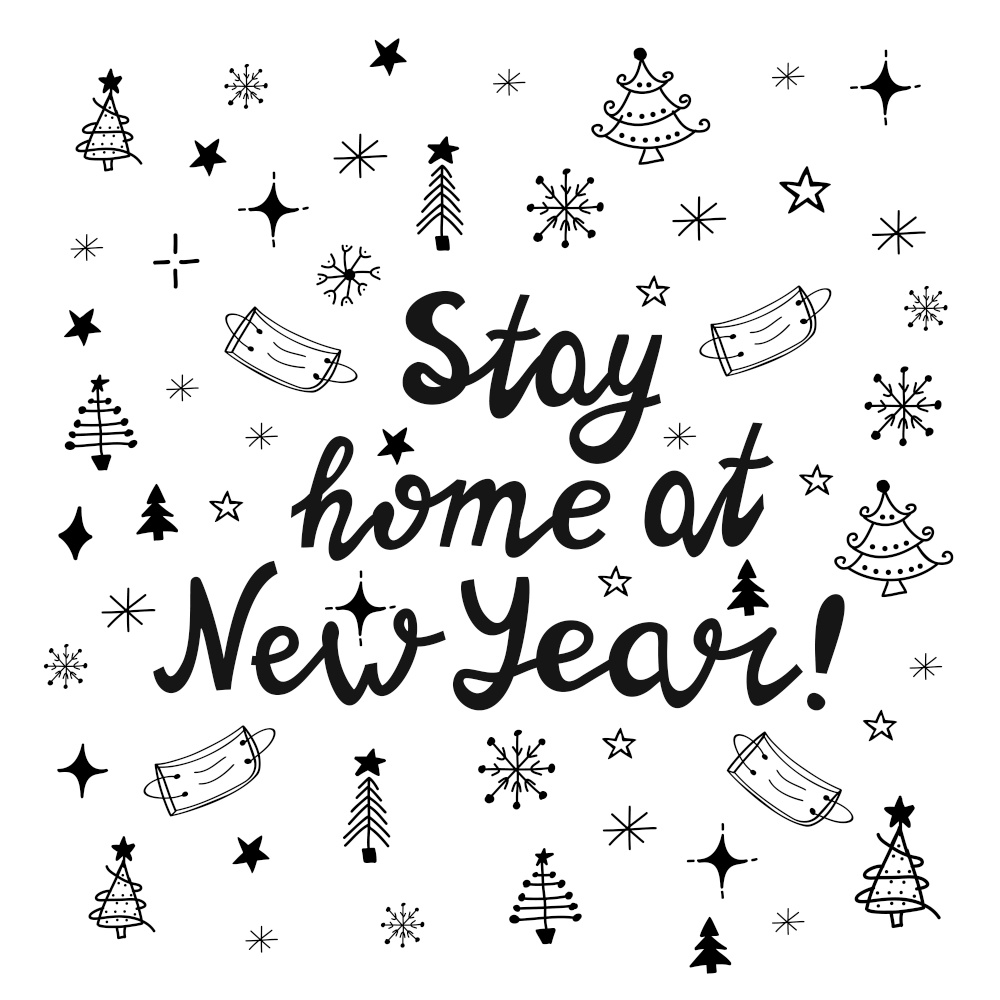 Stay home at New Year, black handwritten lettering on a white background with doodle elements.. Stay home at New Year, black handwritten lettering on white background with doodle elements.