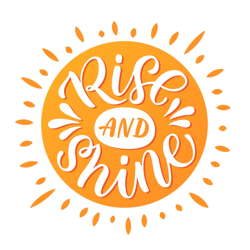RISE AND SHINE quote. Motivational text lettering Rise and shine. Inspirational Vector illustration word on white background. Graphic Wine Design print for tee, pin label, badges, poster, sticker. RISE AND SHINE quote. Rise and shine text lettering. Vector illustration word.