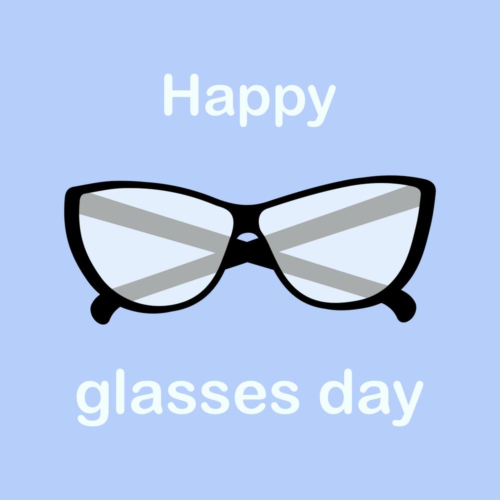 Glasses with black frames and clear lenses with lettering Happy glasses day in trendy shades. Design for greeting or invitation card, poster, banner, brochure or advertising, promotion. Vector. EPS.
