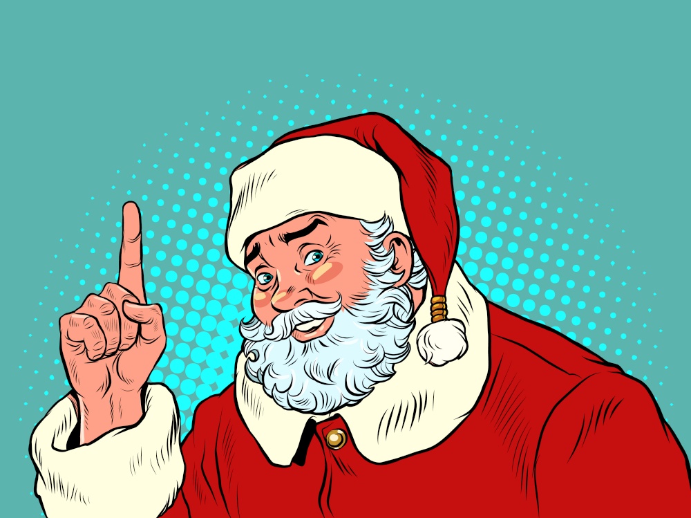 Santa Claus points his index finger up. Christmas and New Year, winter seasonal holiday in December. Pop art Retro vector Illustration 50s 60s Vintage kitsch style. Santa Claus points his index finger up. Christmas and New Year, winter seasonal holiday in December