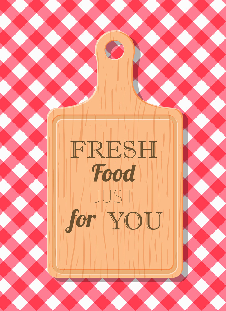 Poster with cutting wood board lettering fresh food for you on a red checkered tablecloth. vector illustration in flat design. Poster with cutting wood board