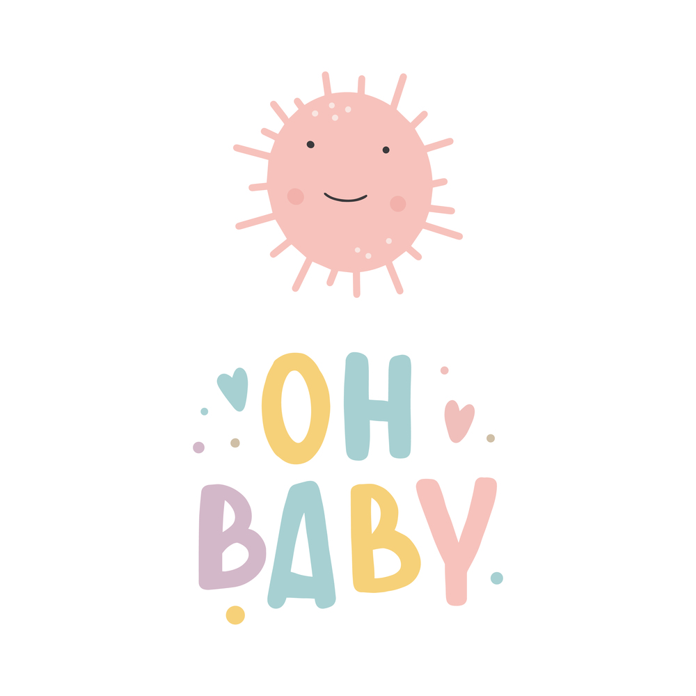 Oh baby inspirational lettering card with sun Cute print Ideal for cards, invitations, party, kindergarten, preschool and children. Oh baby inspirational lettering card with cute sun