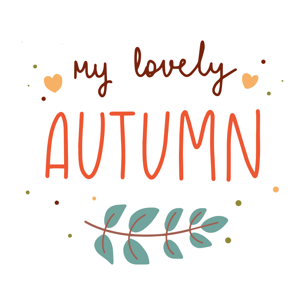 My lovely autumn hand drawn lettering decorated with seasonal branch colorful vector flat illustration.. My lovely autumn hand drawn lettering decorated with seasonal branch vector flat illustration.