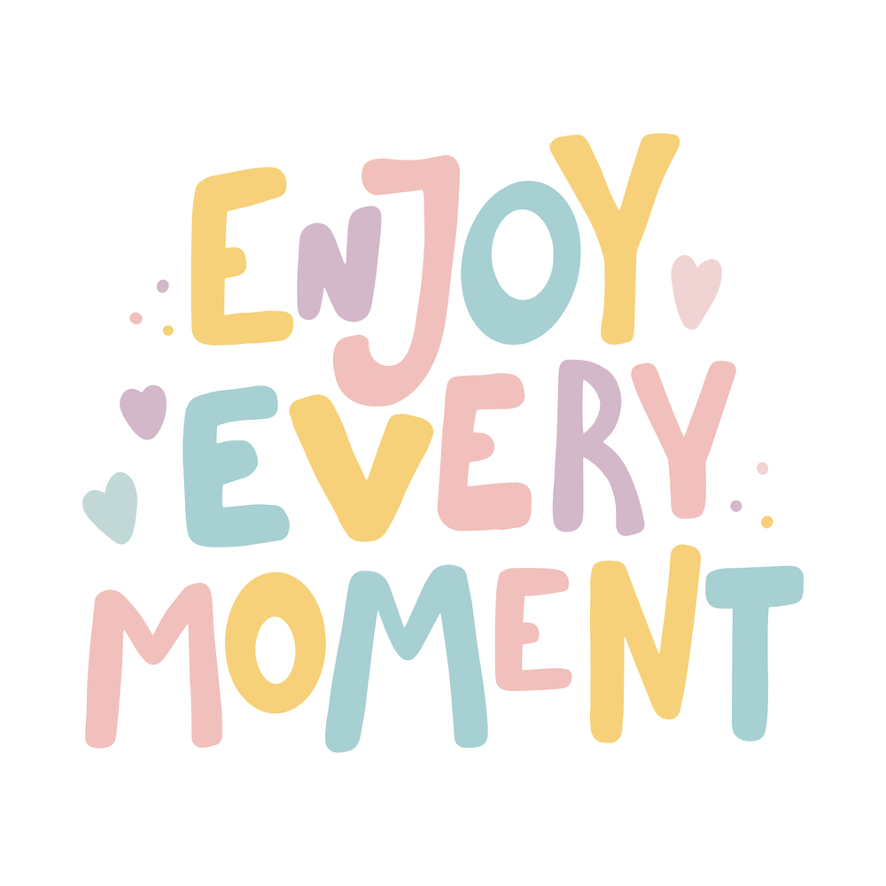 Enjoy every moment Hand drawn lettering quote in cute calligraphy style. Slogan for print and poster design. Vector illustration. Enjoy every moment Hand drawn lettering quote in cute calligraphy style Slogan for print and poster design