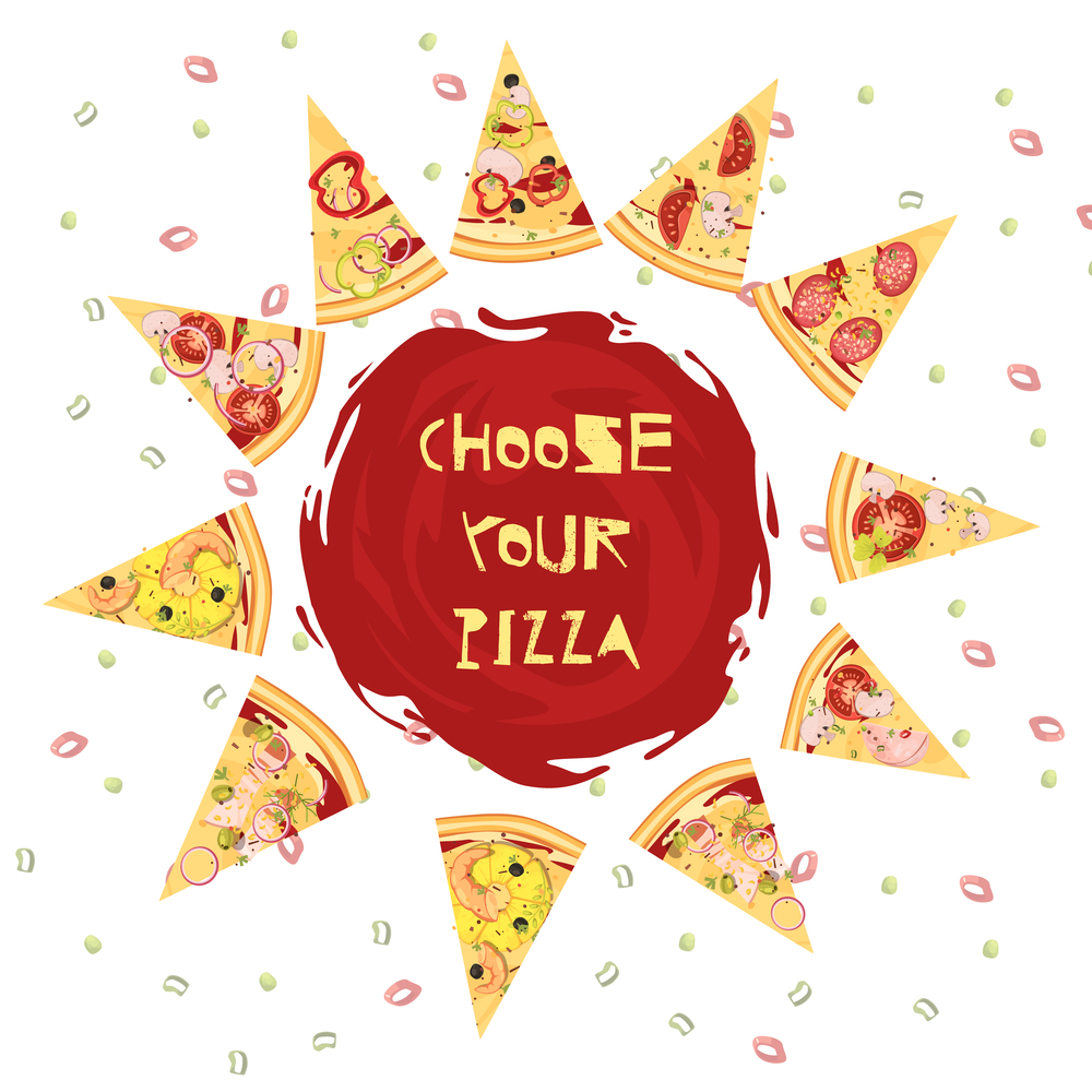 Choice of pizza round design with advertising slogan on tomato sauce and slices of dish vector illustration. Choice Of Pizza Round Design