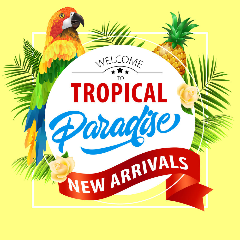Tropical paradise, new arrival lettering with parrot. Summer offer design. Handwritten and typed text, calligraphy. For leaflets, brochures, invitations, posters or banners.