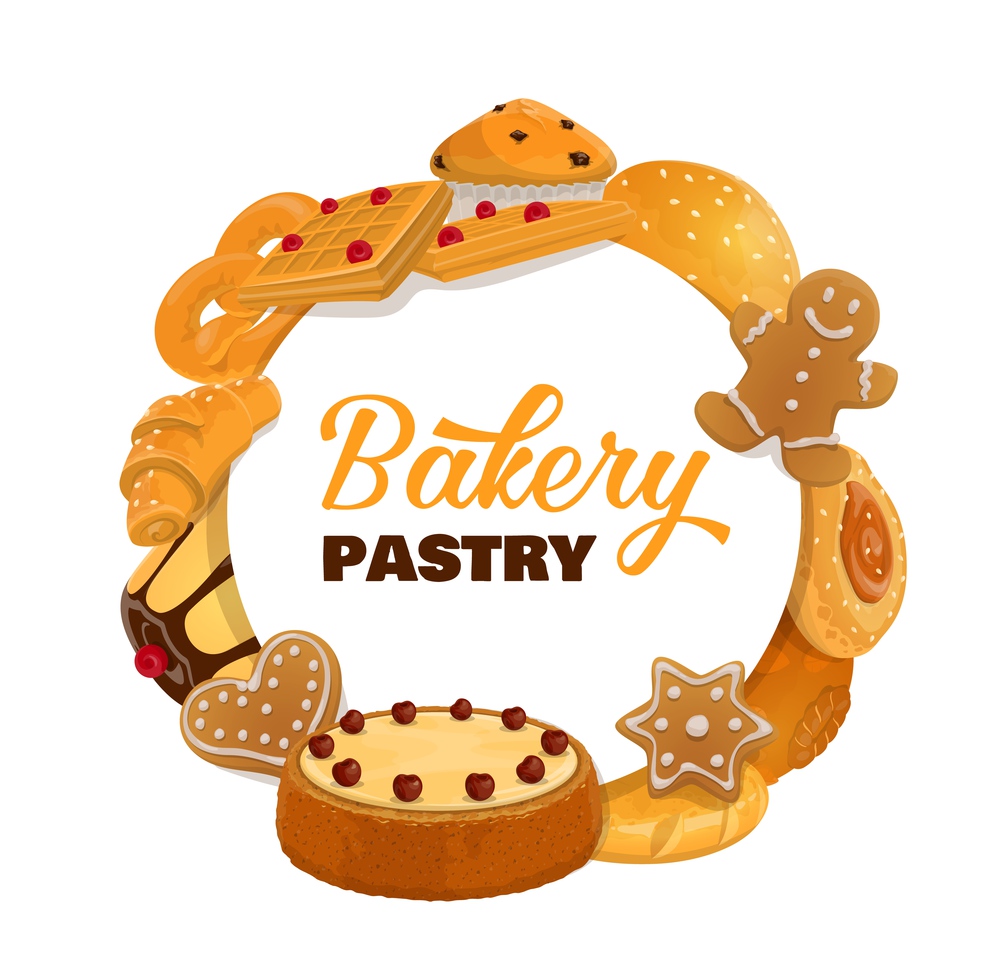 Bakery and pastry desserts round frame. Sweet baked food cherry cake, gingerbread man, waffles and croissants, buns and cupcakes, pudding and patisserie production vector label for bake shop. Bakery and pastry desserts round frame