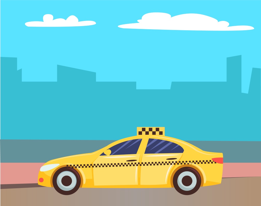 Cab car vector, yellow taxi with sign on top. Cityscape with skyscrapers and clouds, automobile in town, service for citizens commuting. Traveling illustration in flat style design for web, print. Yellow Cab Service, Taxi Car at Street of City