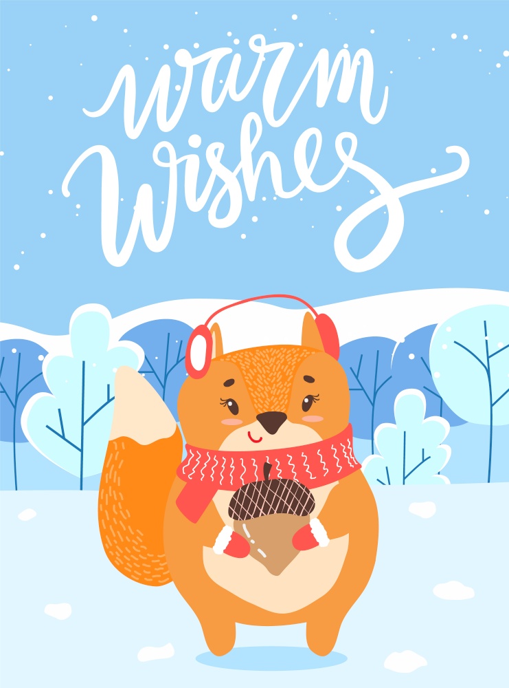 Warm wishes greeting card with fox animal wearing earmuffs and holding acorn. Winter landscape with trees covered with snow. Calligraphic inscription. Animal in knitted scarf, vector in flat style. Warm Wishes Fox with Acorn in Winter Woods Card