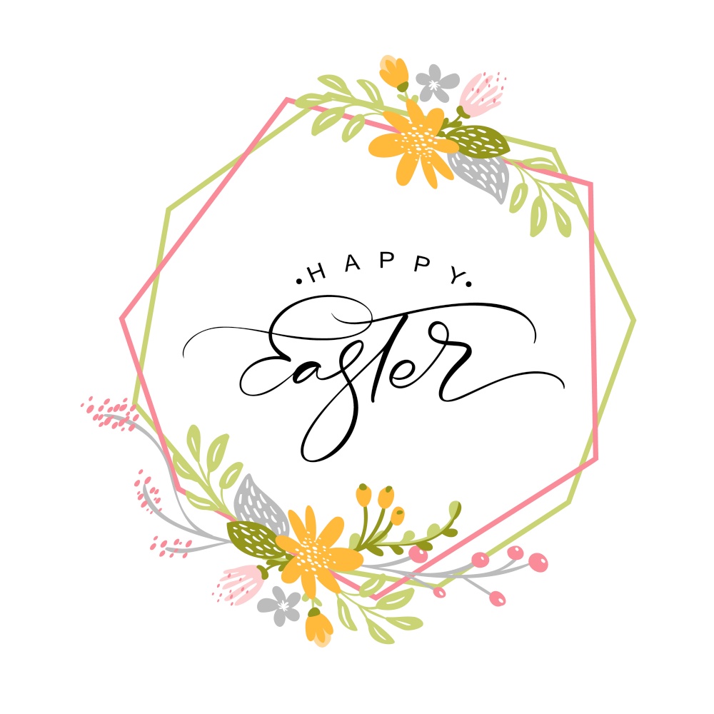 Happy Easter vintage vector calligraphy text with flowers frame and wreath. Hand drawn lettering poster for Easter. Modern Handwritten brush type isolated on white background.. Happy Easter vintage vector calligraphy text with flowers frame and wreath. Hand drawn lettering poster for Easter. Modern Handwritten brush type isolated on white background