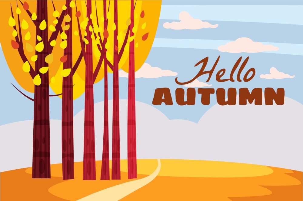 Autumn landscape, Hello autumn fall trees with yellow leaves. Autumn landscape, Hello autumn fall trees with yellow leaves. Template poster, brochures, posters, postcards vector, isolated, cartoon style