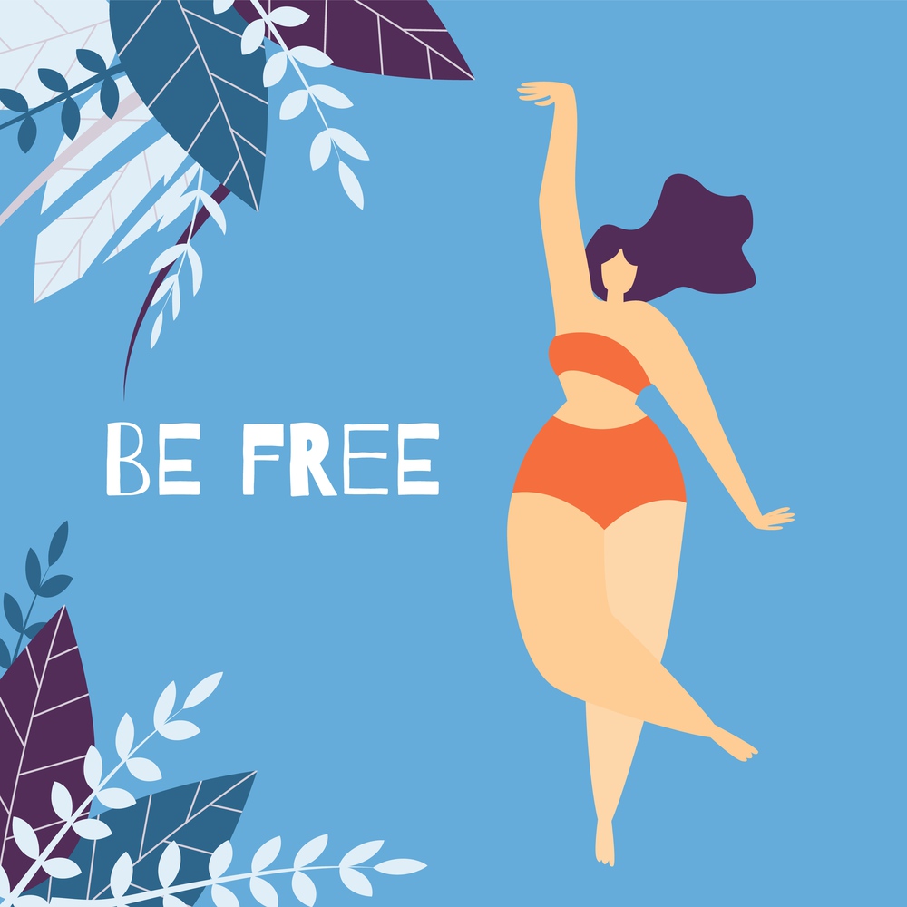 Be Free Woman Motivational Lettering Flat Cartoon Banner Chubby Girl in Underwear Posing Dancing Enjoying Beauty of her Body Vector Illustration Card in Floral Design on Colored Copy Space. Be Free Woman Motivational Lettering Flat Banner