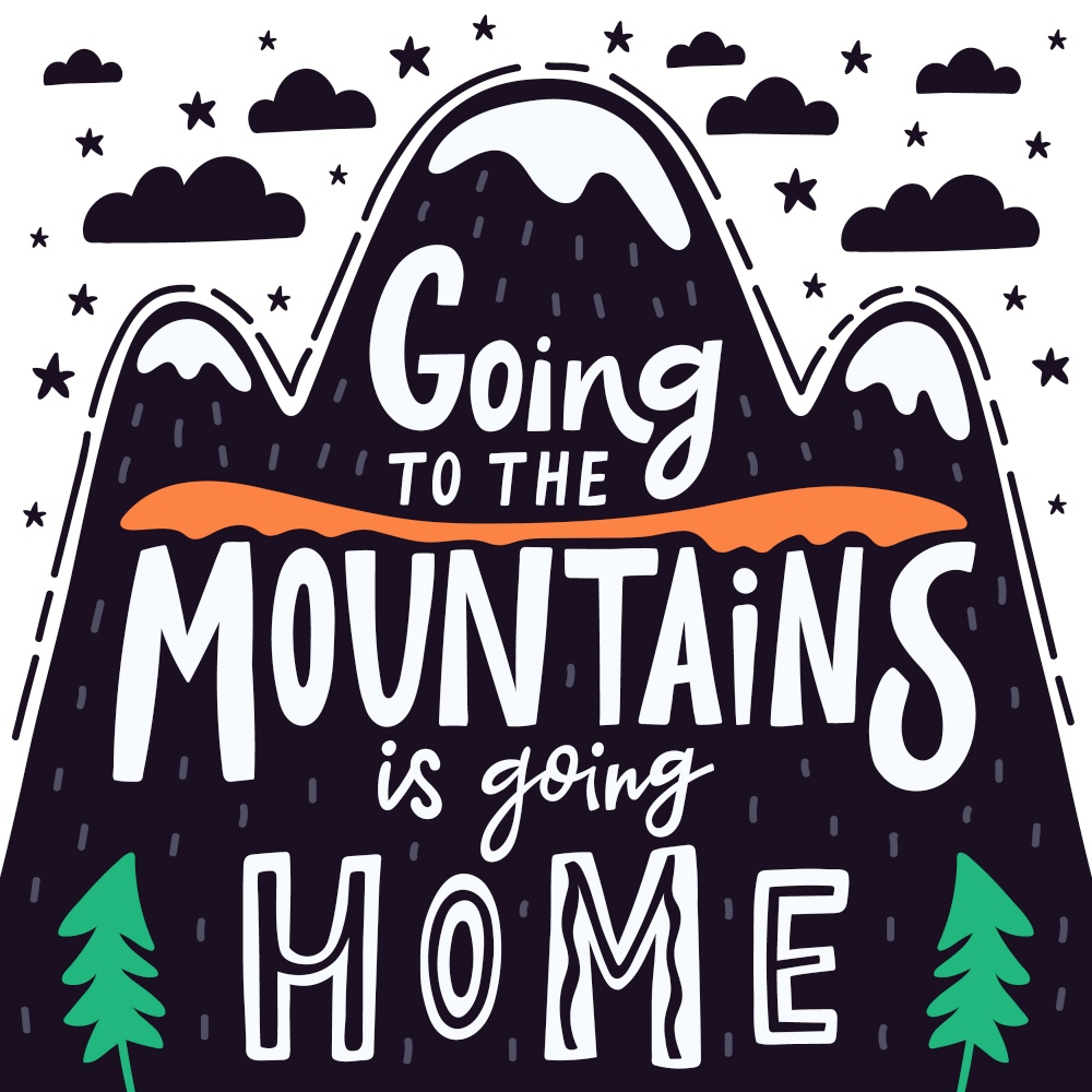 Inspiring mountain quote. Hand drawn mountains lettering, vintage camping adventure inspirational quotation emblem vector illustration. Adventure mountain motivational, print inspirational. Inspiring mountain quote. Hand drawn mountains lettering, vintage camping adventure inspirational quotation emblem vector illustration
