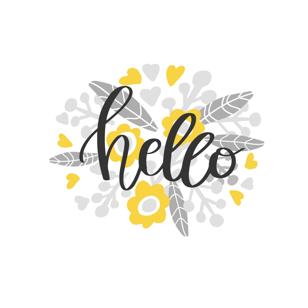 Motivational inscription phrase. Word Hello hand drawn lettering on floral background in scandinavian style. Vector. Motivational inscription hand drawn lettering composition - Vector